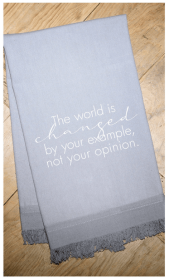 The world is changed by your example... / Kitchen Towel