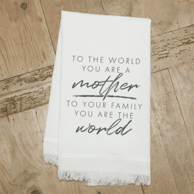 To the world you are a mother, to your...  / Kitchen Towel