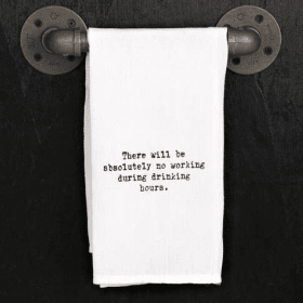 There will be absolutely no working...  / Kitchen Towel