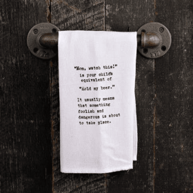 Mom, watch this! is your child's... / Kitchen Towel