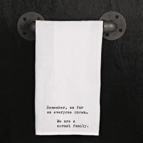 Remember, as far as everyone knows we...  / Kitchen Towel