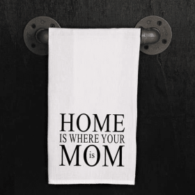 HOME is where your MOM is / Kitchen Towel