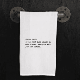 PROVEN FACT: If you wait long enough to...  / Kitchen Towel