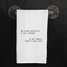 My house would be a lot cleaner if my...  / Kitchen Towel