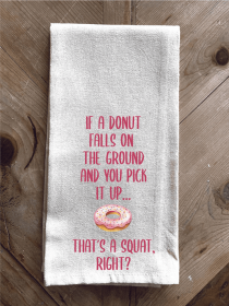 If a donut falls on the ground and you...  / Kitchen Towel