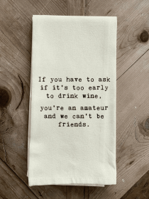 If you have to ask if it's too early to...  Kitchen Towel