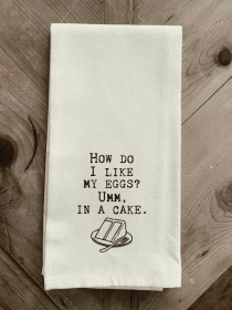 How do I like my eggs- Umm, in a cake... .Kitchen Towel