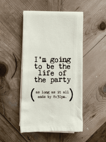 I'm going to be the life of the party... Kitchen Towel