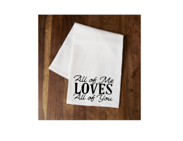 All of Me Loves All of You Tea Towel