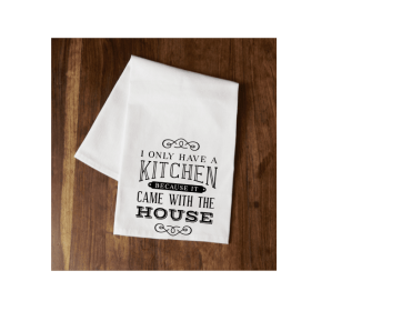 I Only Have A Kitchen Tea Towel