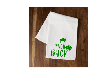 I Pinch Back Tea Towel (St. Patrick's Day Theme)